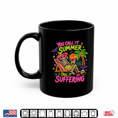 Mug You Call It Summer I Call It Suffering Coffin Skeleton Art Shirt
