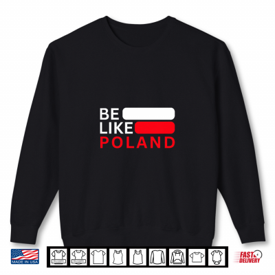 Sweatshirt Be Like Poland Polen Style Premium Tri Blend Shirt