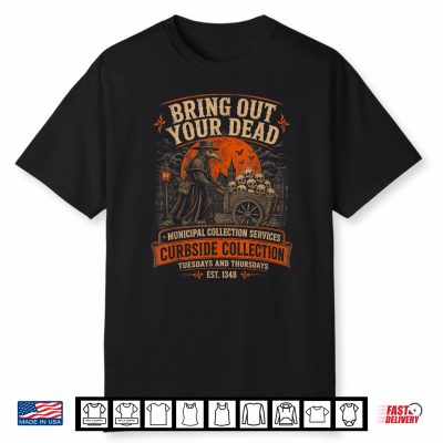 Bring Out Your Dead Plague Doctor Funny Dark Humor Shirt