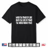 Cool Saying When The Power Of Love Beats The Love Of Power Shirt