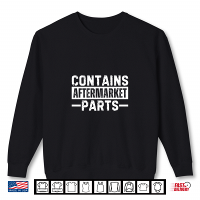 Sweatshirt Contains Aftermarket Parts Shirt