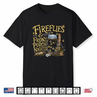 Fireflies Front Porch Nights Funny Southern Country Summer Shirt