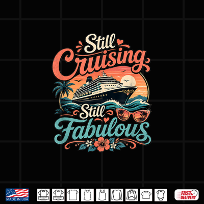 Design Funny Still Cruising Fabulous Cruise Travel Gift Shirt