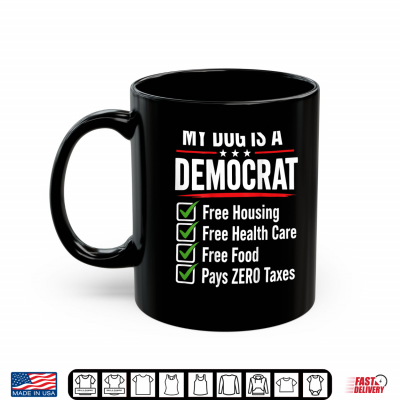 Mug My Dog is A Democrat Free Housing Shirt