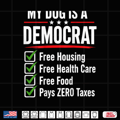 Design My Dog is A Democrat Free Housing Shirt