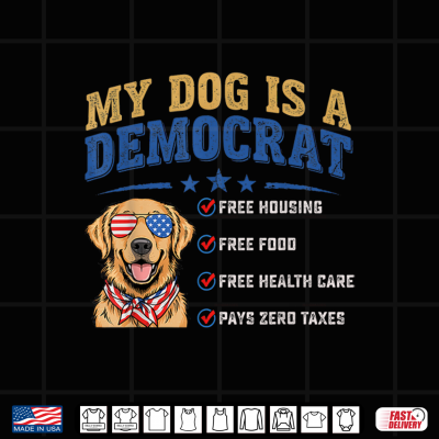 Design My Dog is A Democrat Funny Saying Shirt