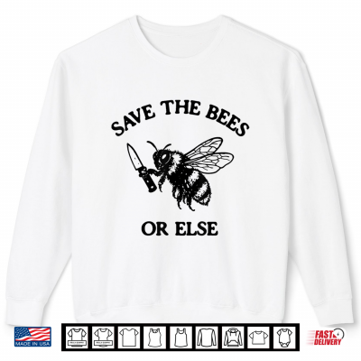 Sweatshirt Save The Bees Or Else Vintage Bumblebee Lover Funny Meme Art Shirt