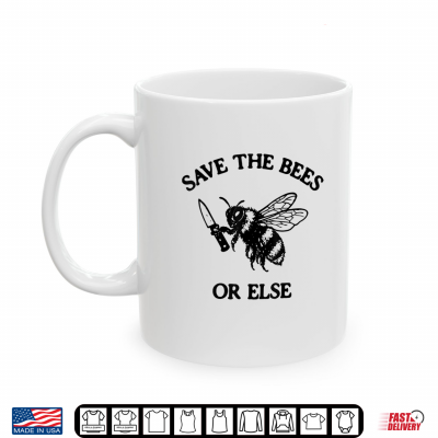 Mug Save The Bees Or Else Vintage Bumblebee Lover Funny Meme Art Shirt