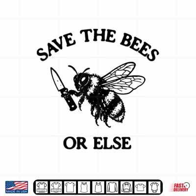 Design Save The Bees Or Else Vintage Bumblebee Lover Funny Meme Art Shirt