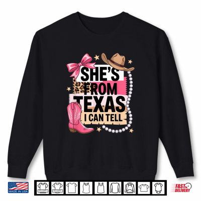 Sweatshirt Shes from Texas I Can Tell Western Cowgirl Pink Boot Gifts Shirt