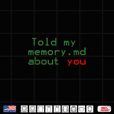 Design Told My Memory.md About You Funny Programmer Shirt
