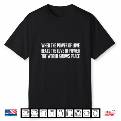 Vintage When The Power Of Love Beats The Love Of Power Shirt