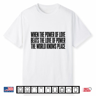 When The Power Of Love Beats The Love Of Power Quote Men Shirt