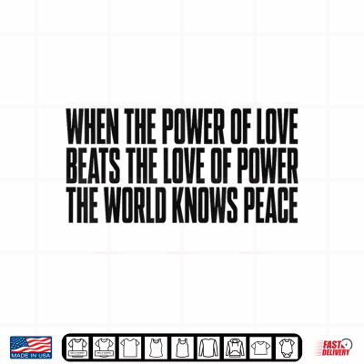 Design When The Power of Love Beats The Love of Power Quote Men Shirt