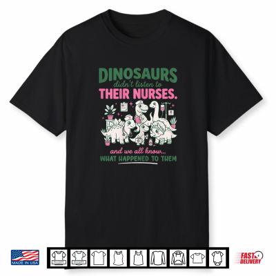 Women Dinosaur Didn’T Listen To Their Nurses Rn Cna Nicu Rn Shirt