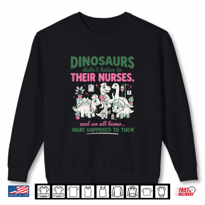 Sweatshirt Women Dinosaur Didnt Listen to Their Nurses RN CNA NICU RN Shirt