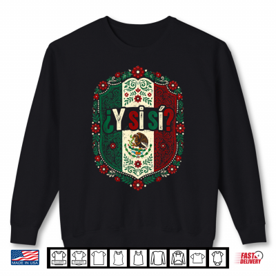 sweatshirt y si si mexico y si si flag mexican funny shirt