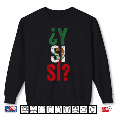 ¿Y Si Sí Spanish Y Si Sí Mexico Optimistic Saying Shirt Shirt 2 sweatshirt y si si spanish y si si mexico optimistic saying shirt shirt