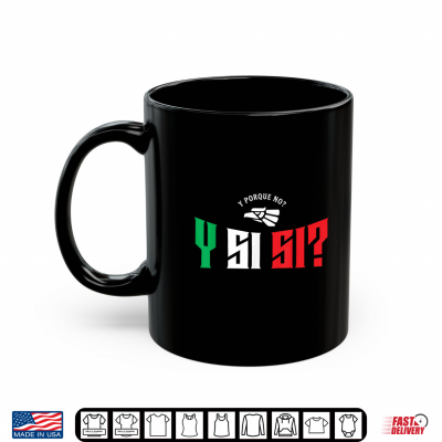 Y Si Si Mexico Pride Shirt 3 Mug Y Si Si Mexico Pride Shirt