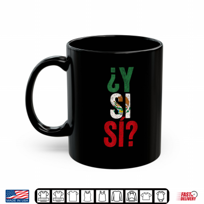 ¿Y Si Sí Spanish Y Si Sí Mexico Optimistic Saying Shirt Shirt 3 mug y si si spanish y si si mexico optimistic saying shirt shirt