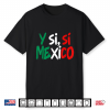 ¿Y Si Sí Spanish Y Si Sí Mexico Mexican Optimistic Saying Shirt