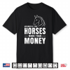Apparently I Like Horses More Than Money Funny Equestrian Shirt