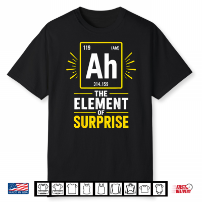 Ah The Element Of Surprise Funny Science Chemistry Nerd Pun Shirt