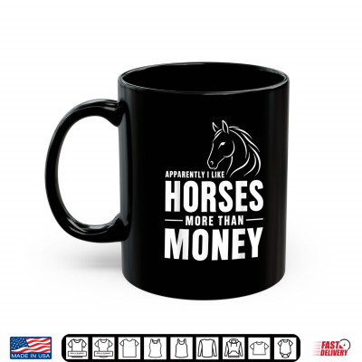 Mug Apparently I Like Horses More Than Money Funny Equestrian Shirt