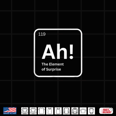 Design Ah The Element of Surprise Funny Chemistry Science Humor Shirt