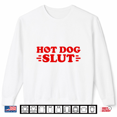 Sweatshirt Hot Dog Slut Funny Food Lover Humor Barbecue Humor Shirt