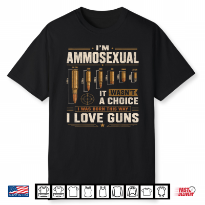 I’M Ammosexual Guns Lover Funny Second Amendment Patriotic Shirt