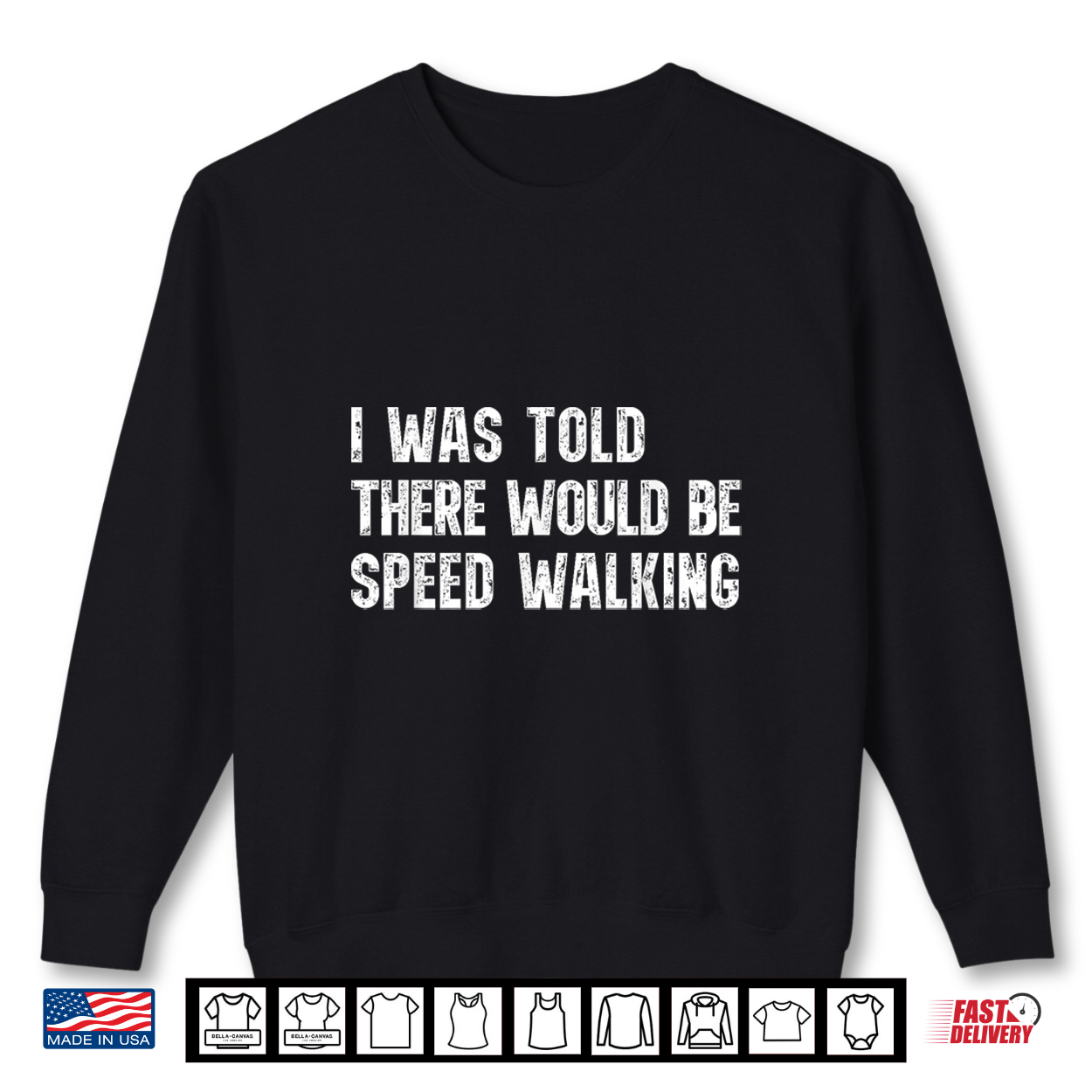 I Was Told There Would Be Speed Walking Funny Walker Shirt I Was Told There Would Be Speed Walking Funny Walker Shirt