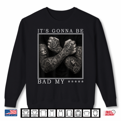 It'S Gonna Be Bad My N Funny Igbbmn Meme Shirt 2 Sweatshirt Its Gonna be Bad My N Funny IGBBMN Meme Shirt