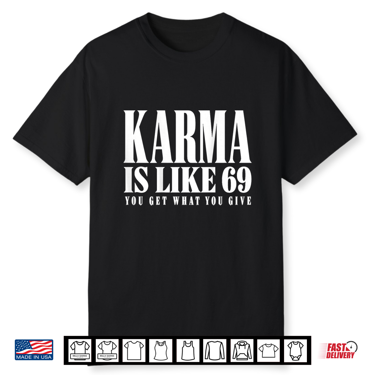 Karma Is Like 69 You Get What You Give Funny Adult Humor Shirt Karma Is Like 69 You Get What You Give Funny Adult Humor Shirt