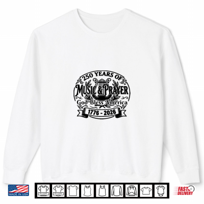 Music And Prayer God Bless America 2026 Shirt 2 Sweatshirt Music and Prayer God Bless America 2026 Shirt
