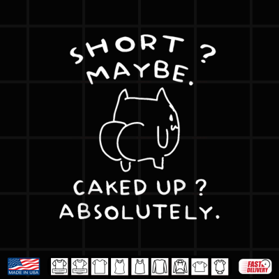 Design Short Maybe Caked Up Absolutely Cat Funny Shirt