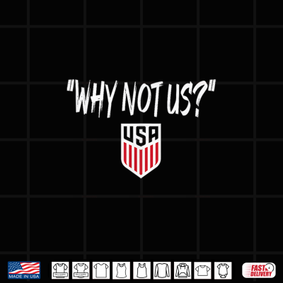 Design U.S. Soccer USMNT Why Not Us Shirt