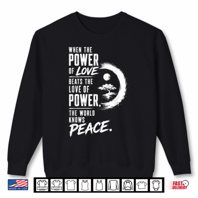 Sweatshirt When the Power of Love Beats the Love of Power Peace Zen Shirt