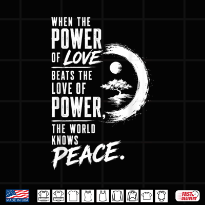 Design When the Power of Love Beats the Love of Power Peace Zen Shirt