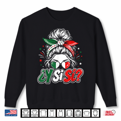sweatshirt y si si mexico y si si mexican flag messy bun shirt