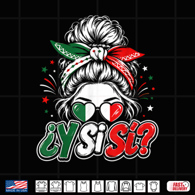design y si si mexico y si si mexican flag messy bun shirt
