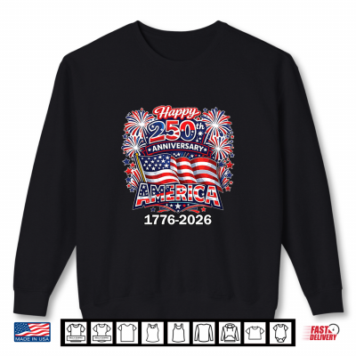 Sweatshirt 250 Years Happy Anniversary July 4th 1776 2026 Premium Tri Blend Shirt