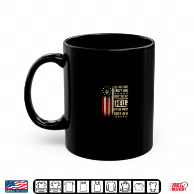(2 Sided) You Think I Care About Who Doesn'T Like Me Humor Shirt 3 Mug 2 Sided You Think I Care About Who Doesnt Like Me Humor Shirt