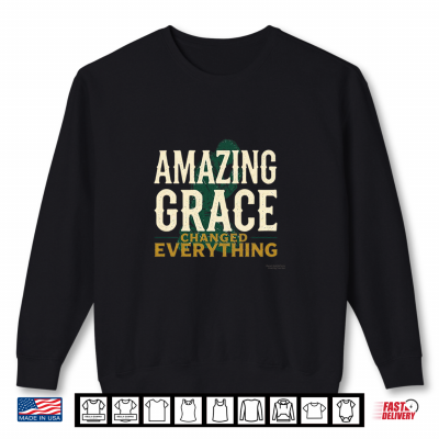 Amazing Grace Changed Everything Christian Faith Design Premium Tri Blend Shirt 2 Sweatshirt Amazing Grace Changed Everything Christian Faith Design Premium Tri Blend Shirt