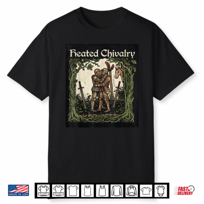 Heated Chivalry Shirt