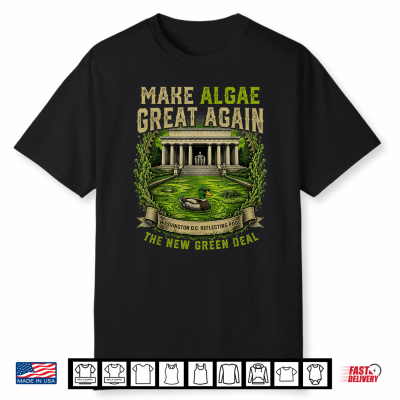 Make Algae Great Again Funny Saying Reflecting Pool Midterm Shirt