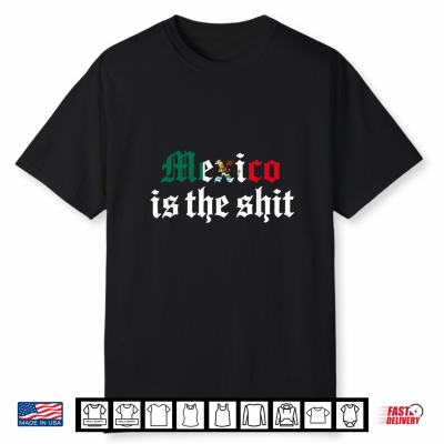 Mexico Is The Shit Shirt