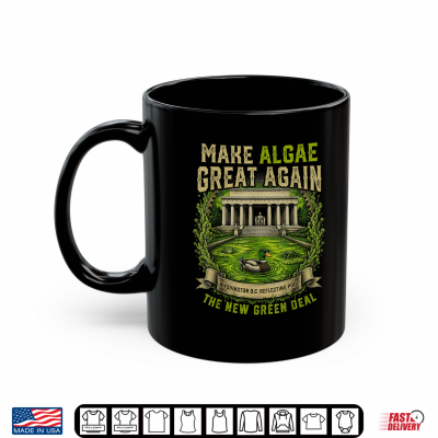 Mug Make Algae Great Again Funny Saying Reflecting Pool Midterm Shirt