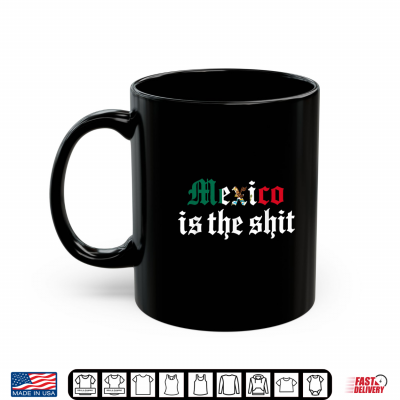 Mug Mexico is The Shit Shirt
