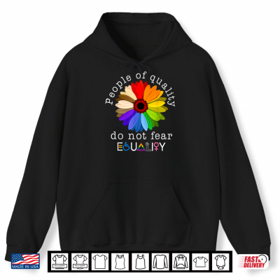 Hoodie People of Quality Do Not Fear Equality Human Rights Pride Shirt